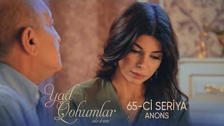 Yad Qohumlar 65-Ci Seriya Anons