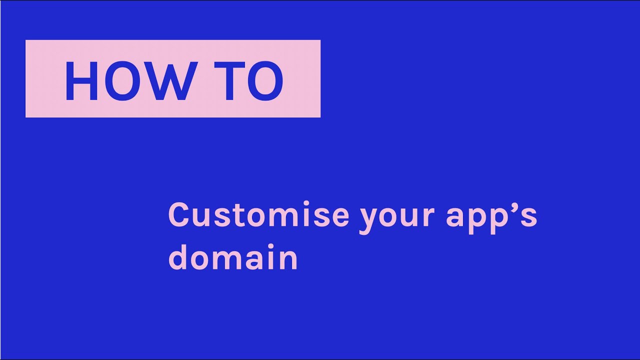 How To Customise Your App s Domain YouTube how-to-customise-your-app-s-domain-youtube