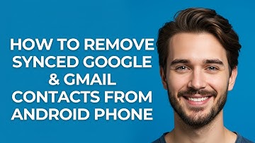 How To Remove Synced Google & Gmail Contacts From Android Phone - GUIDE!