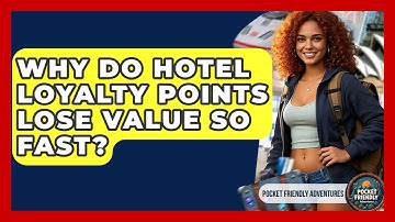 Why Do Hotel Loyalty Points Lose Value So Fast? - Pocket Friendly Adventures