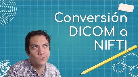 Conversión de imágenes DICOM a NIFTI