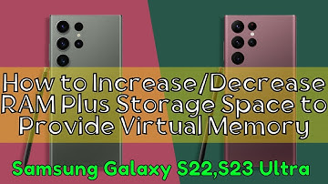 How to Increase/Decrease RAM Plus Storage Space to Provide Virtual Memory Samsung S22,S23 Ultra