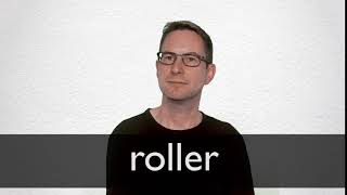 How to pronounce ROLLER in British English