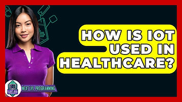 How Is IoT Used In Healthcare? - Next LVL Programming