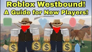 A Guide for New Players! Roblox Westbound!