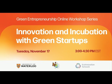 : Green Entrepreneurship Online Workshop Series Four: Innovation and Incubation with Green Startups