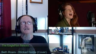 EagleFan Reacts to Wicked Game (Chris Isaak Cover) by Beth Roars - Very Beautiful Voice