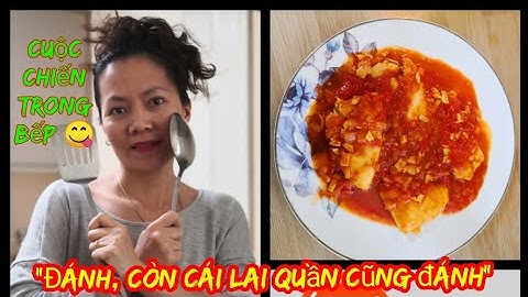 VLOG Vào bếp cùng Út tịch: cá basa sốt cà chua.Chồng Tây tố vợ vì nước mắm.Cuộc chiến không cân sức
