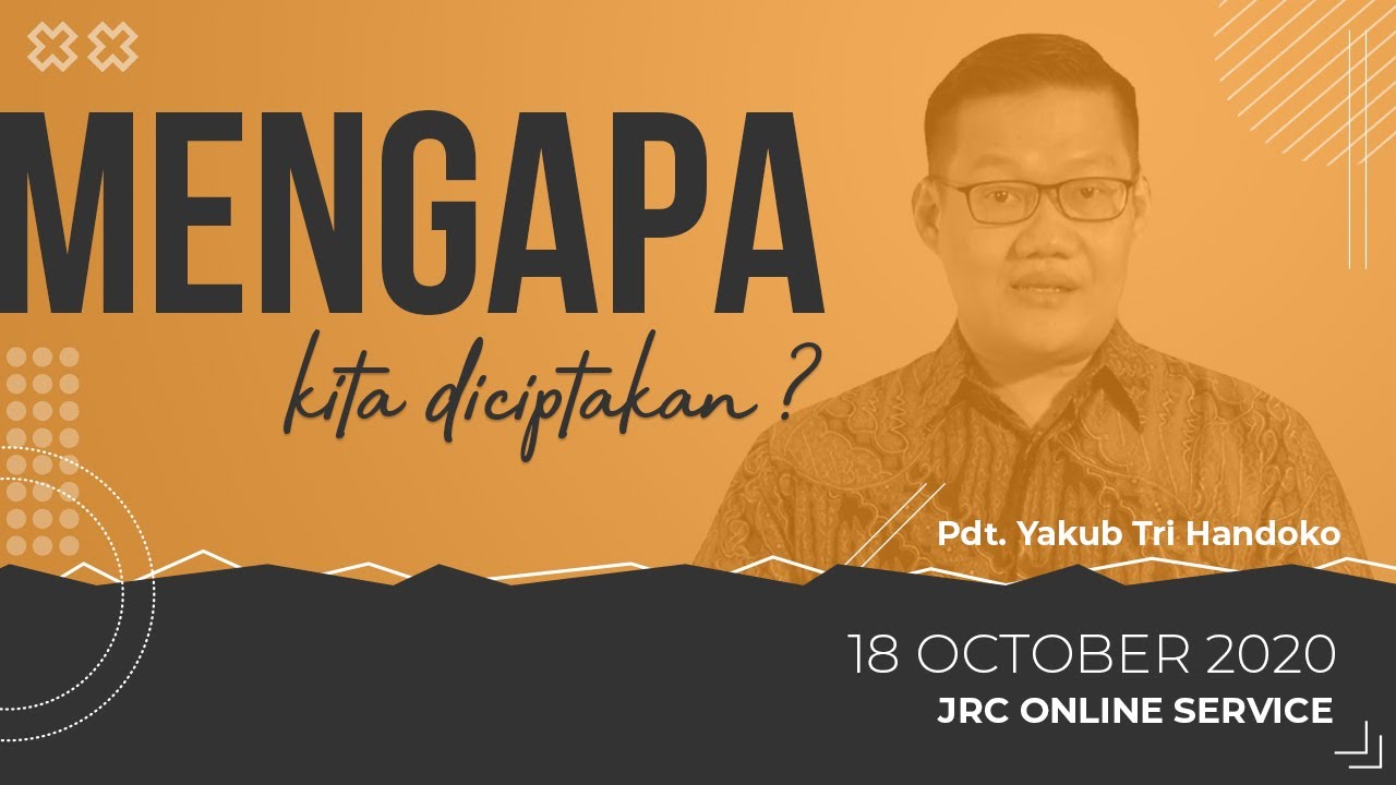 18 Oktober 2020 - Mengapa Kita Diciptakan? - Pdt. Yakub Tri Handoko