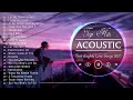 Top Hits English Acoustic Cover Love Songs 2021 - Ballad Acoustic Guitar Cover Of Popular Songs Ever