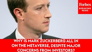 Why is Mark Zuckerberg All In On the Metaverse, Despite Major Concerns From Investors