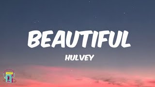 Hulvey - Beautiful (Lyrics)