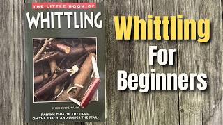 Chris Lubkeman's Little Book of Whittling - Is It Worth It?