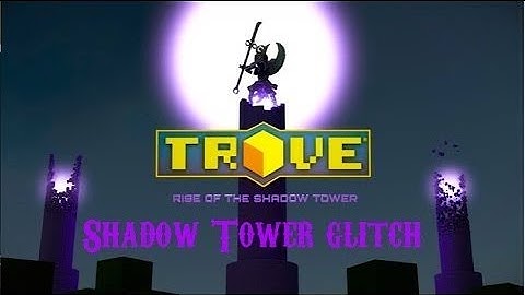 RARE Trove shadow tower glitch