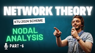 NETWORK THEORY KTU (PCET205) SEMESTER -2 : NODAL ANALYSIS (PART -6)