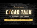 Cigar Talk with Tim &amp; Grant | Exploring Gutter Life and Business