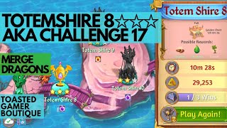 Merge Dragons Totem Shire 8 AKA Challenge 17 • 3 Stars On 1st Win ☆☆☆