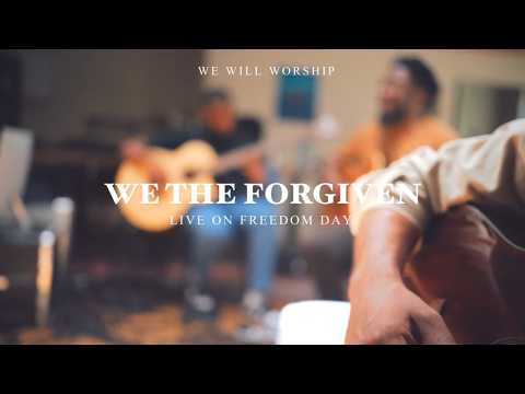 We The Forgiven (LIVE on Freedom Day) - We Will Worship