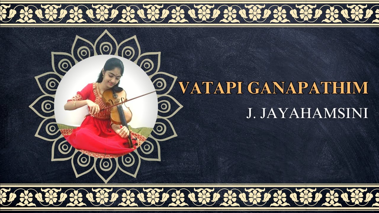 Vatapi Ganapathim | Carnatic Violin | J. Jayahamsini - YouTube