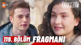 Kardeşlerim 119. Bölüm Fragmanı | ''Sana karşı koyamıyorum demek...❣️''@atvturkiye