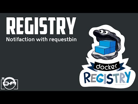 Docker Registry Tutorial - Docker registry - Use notifications with requestbin to auto build