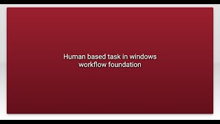 Human based task in windows workflow foundation