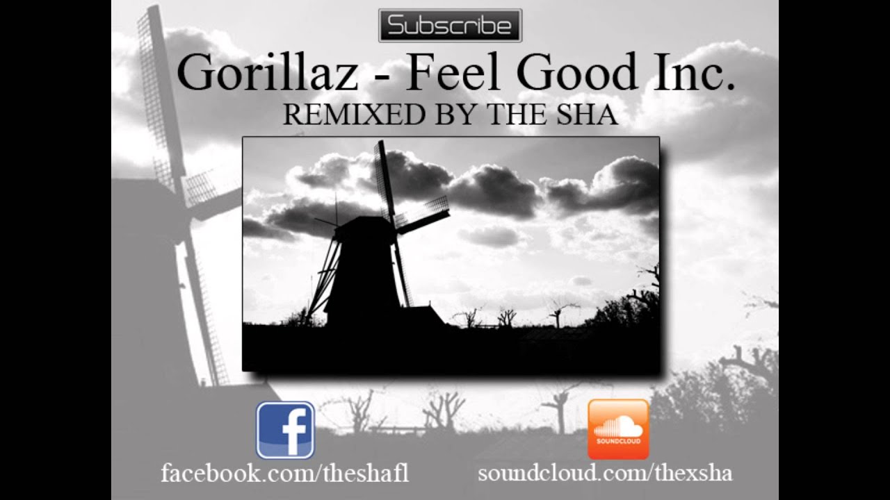 Gorillaz Feel Good Inc Remix Windmills By The Sha Free Download Youtube