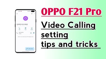 OPPO F21 Pro Video Calling setting tips and tricks