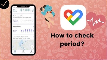 How to check period on Google Fit? - Google Fit Tips