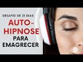 ✅AUTO-HIPNOSE PARA EMAGRECER (DESAFIO 21 DIAS)