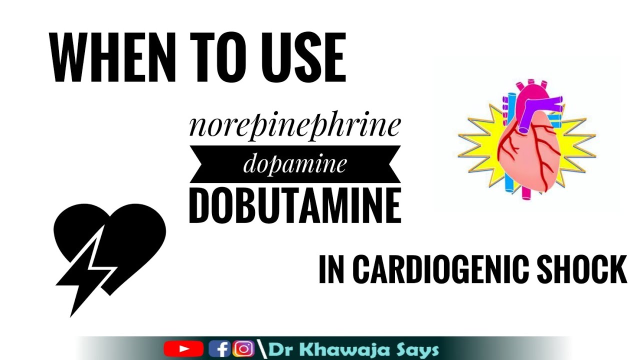 When to use norepinephrine, dopamine, dobutamine in cardiogenic shock YouTube