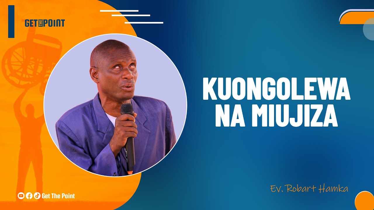 KUONGOLEWA NA MIUJIZA - EV. ROBART HAMKA