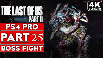 THE LAST OF US 2 Gameplay Walkthrough Part 25 BOSS FIGHT [4K PS4 PRO] - No Commentary (FULL GAME)