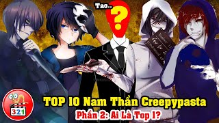 Top 10 Nam Thần Creepypasta Đẹp Trai Xuất Sắc Nhất Phần 2 - Ai Sẽ Là Top 1?