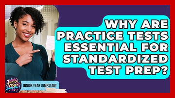 Why Are Practice Tests Essential For Standardized Test Prep? - Junior Year Jumpstart