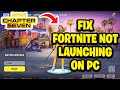 How To Fix Fortnite Not Launching On PC - Chapter 7