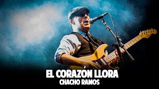 Chacho Ramos - El Corazón Llora (En Vivo)