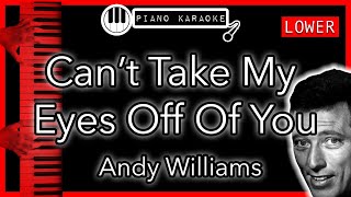 Video thumbnail of "Can’t Take My Eyes Off Of You (LOWER -3) - Andy Williams - Piano Karaoke Instrumental"