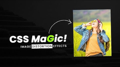 CSS Only Image Distortion Hover Effects