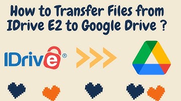 How to Transfer Files from IDrive e2 to Google Drive ?