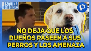 Vecino amenaza y no deja que dueños de perritos los paseen en parque