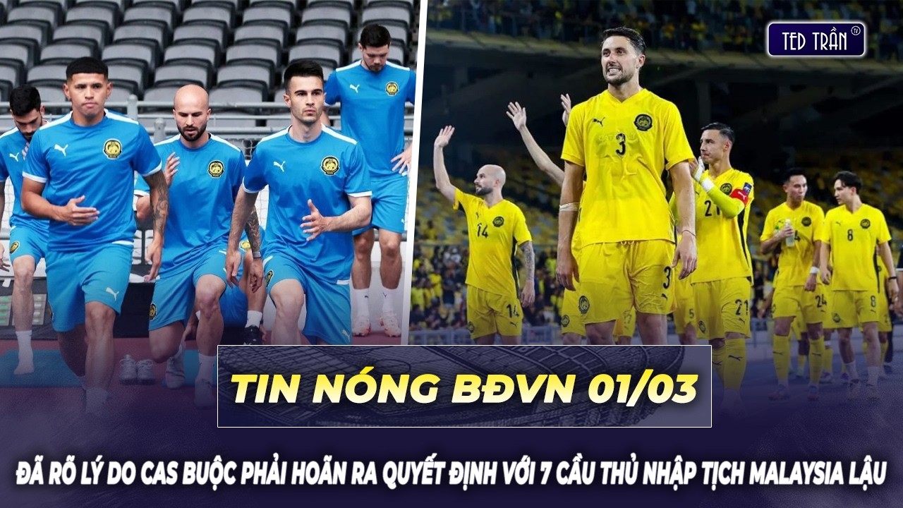 Tin nóng BĐVN 1/3: Đã rõ lý do CAS buộc phải hoãn ra quyết định với 7 cầu thủ nhập tịch Malaysia lậu