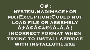 C# : System.BadImageFormatException:Could not load file or assembly ÃƒÂ¢Ã¢â€šÂ¬Ã‚Â¦ incorrect format