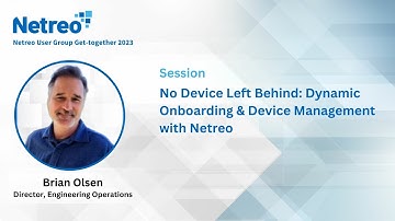NUGGET 2023 - Dynamic Onboarding & Device Management with Netreo - Brian Olsen (Netreo)