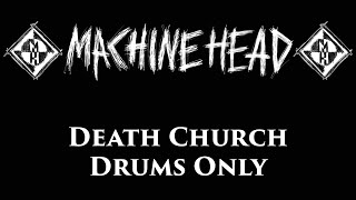 Machine Head Death Church DRUMS ONLY