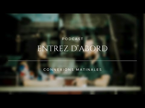 Connexions Matinales S2EP05 “Entrez d’abord”