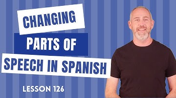Changing Parts of Speech in Spanish | The Language Tutor *Lesson 126*