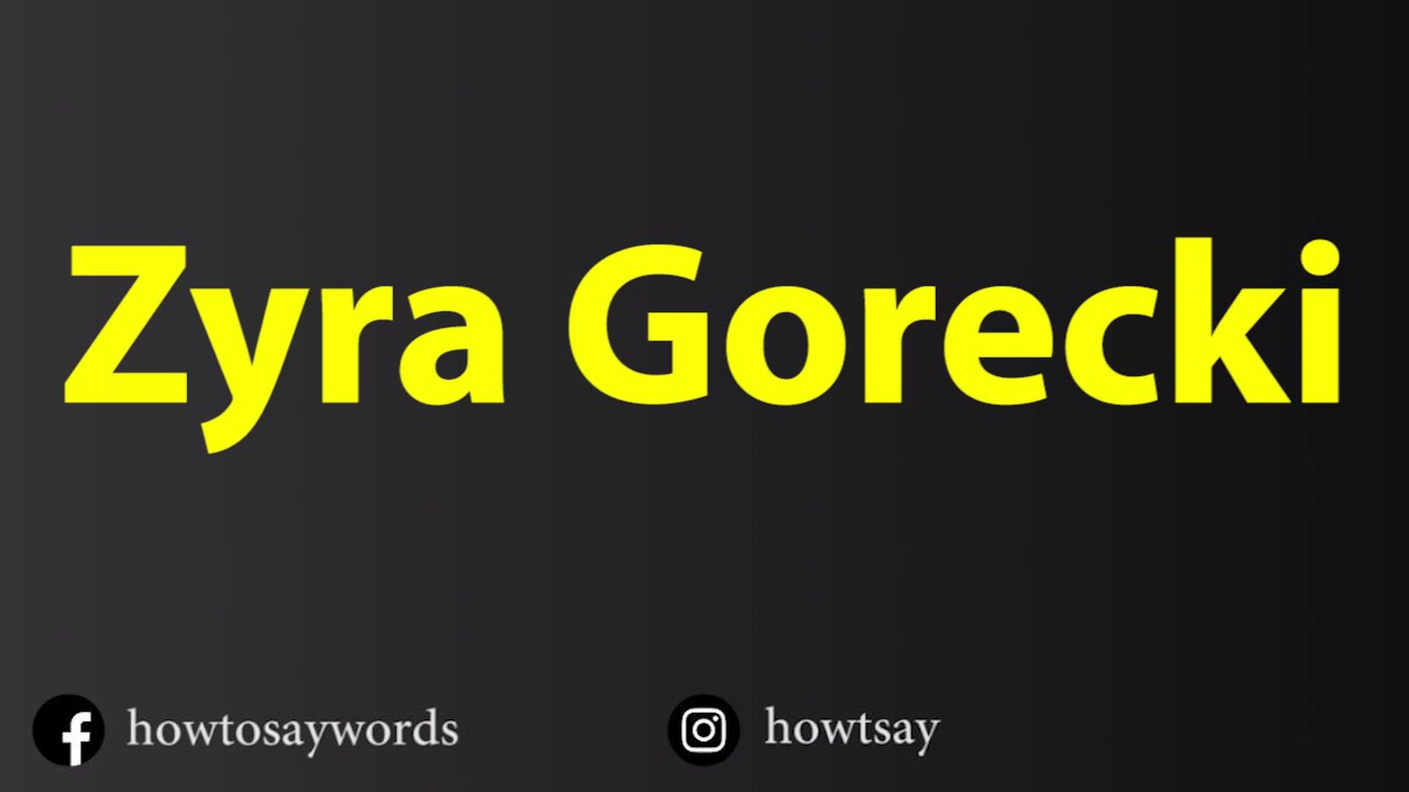 How To Pronounce Zyra Gorecki