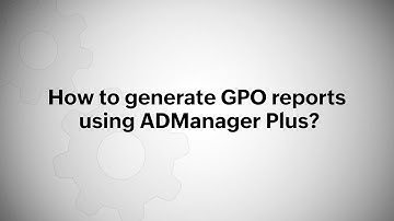 How to generate GPOs using ADManager Plus