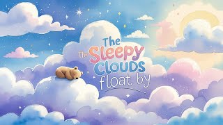 The Sleepy Clouds Float By Soft Lullaby For Kids Toddlers